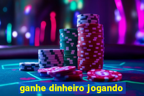 ganhe dinheiro jogando